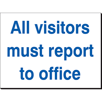 All Visitors Must Report To Office - 360 x 240 mm