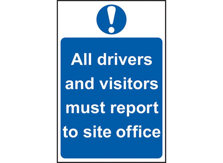 Scan All Drivers And Visitors Must Report To Site Office - PVC Sign 400 x 600mm