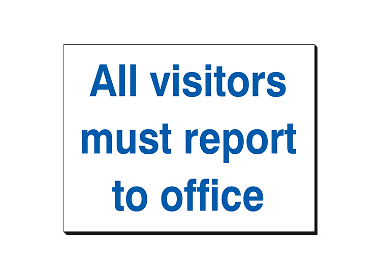 All Visitors Must Report To Office - 360 x 240 mm